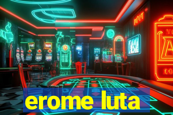 erome luta